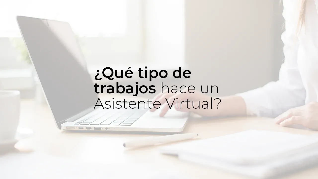 ¿Qué tipo de trabajos hace un Asistente Virtual?